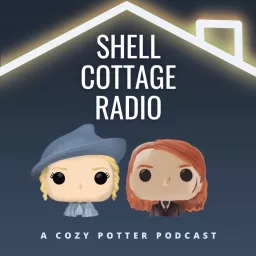 Shell Cottage Radio: A Harry Potter Podcast