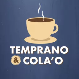Temprano & Cola'o Podcast artwork