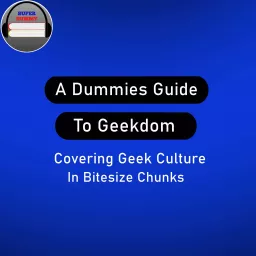 Dummies Guide to Geekdom Podcast artwork