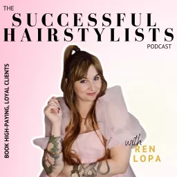 Successful Hairstylists: Your Guide to Getting More Salon Clients Podcast artwork