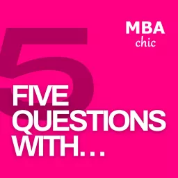Five Questions with... (5QW) by MBAchic Podcast artwork