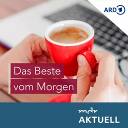 Das Beste vom Morgen von MDR AKTUELL