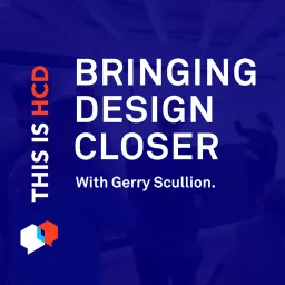 Bringing Design Closer with Gerry Scullion Podcast artwork