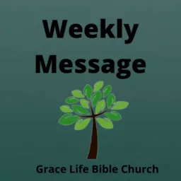 Grace Life Bible Church Weekly Sermons- Omaha NE Podcast artwork