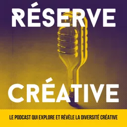 Réserve Créative, le podcast qui questionne la créativité artwork