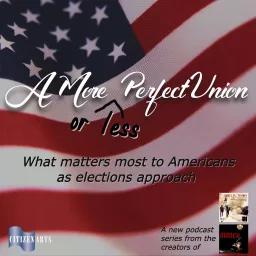 A More - or less - Perfect Union... what matters most to Americans as elections approach Podcast artwork