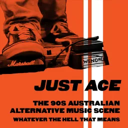 Just Ace: A podcast about the 90s Australian alternative music scene