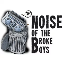Noise Of The Broke Boys Podcast artwork