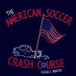 The American Soccer Crash Course Podcast artwork