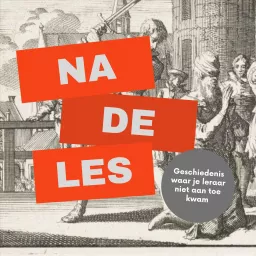 Na de Les | Geschiedenis waar je leraar niet aan toe kwam Podcast artwork