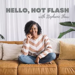Hello, Hot Flash: Conversations about menopause, women’s health and mindset for midlife women. Podcast artwork
