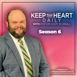Keep Thy Heart Daily Podcast artwork
