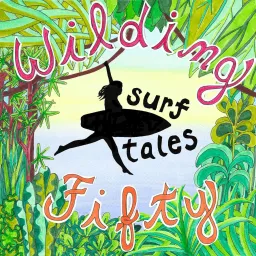 Wilding Fifty: Surf Tales Podcast artwork