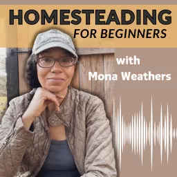 Homesteading for Beginners Podcast artwork