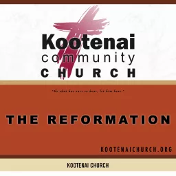 Kootenai Church: The 500th Anniversary of the Reformation Podcast artwork