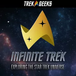 Infinite Trek: Exploring the Star Trek Universe Podcast artwork