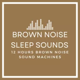 Brown Noise Sleep Sounds