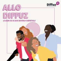 Allô Diffuz : les podcasts de Diffuz, le réseau des actions bénévoles de la MACIF