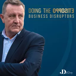 Doing the Opposite: Business Disruptors Podcast artwork