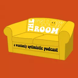 The Yellow Room: A Wantonly Optimistic Podcast artwork