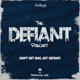 THE DEFIANT PODCAST WITH BROOKLYN DAD DEFIANT artwork