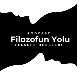 Filozofun Yolu: Felsefe Dersleri Podcast artwork