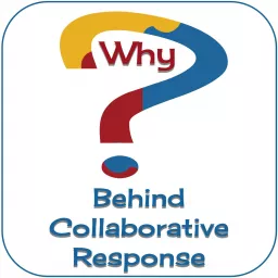 Why Behind Collaborative Response Podcast artwork