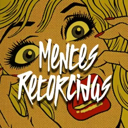 Mentes Retorcidas Podcast artwork