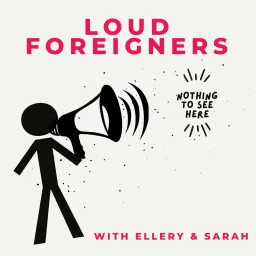Loud Foreigners, Nothing to See Here Podcast artwork
