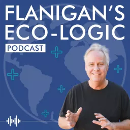 Flanigan's Eco-Logic Podcast artwork