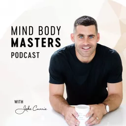 Mind Body Masters Podcast with Jake Currie artwork