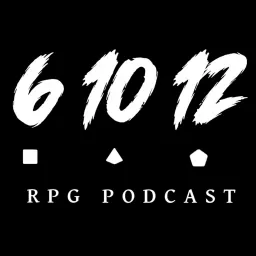 6 10 12: RPG Podcast artwork