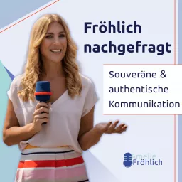 Fröhlich nachgefragt - Dein Podcast für eine souveräne und authentische Kommunikation