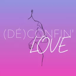 (DÉ)CONFIN'LOVE Podcast artwork