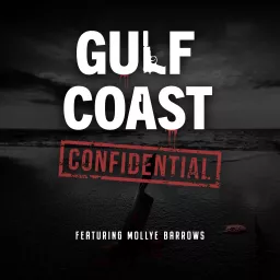 Gulf Coast Confidential with Mollye Barrows Podcast artwork