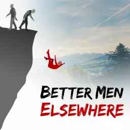 Better Men Elsewhere