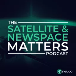 The Satellite & NewSpace Matters Podcast