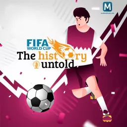 FIFA World Cup The History Untold Podcast artwork