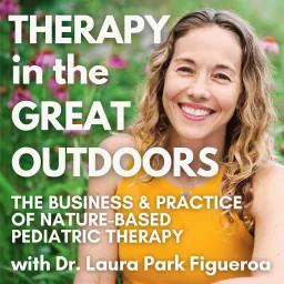 Therapy in the Great Outdoors: The Business & Practice of Nature-Based Pediatric Therapy