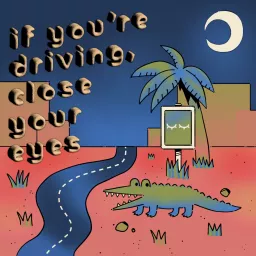 If You're Driving, Close Your Eyes Podcast artwork