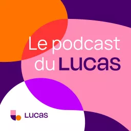 Le podcast du LUCAS