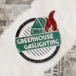 Greenhouse Gaslighting Podcast artwork