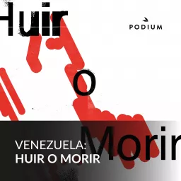 Venezuela, huir o morir Podcast artwork