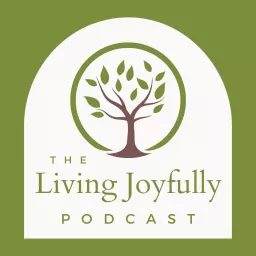The Living Joyfully Podcast artwork