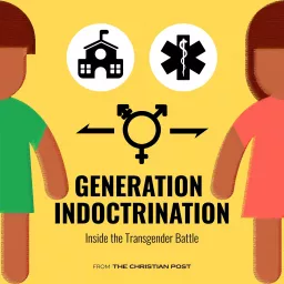Generation Indoctrination: Inside the Transgender Battle Podcast artwork