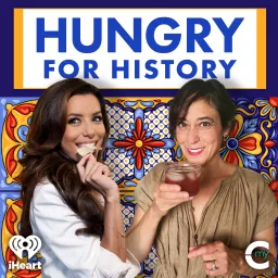 Hungry for History with Eva Longoria and Maite Gomez-Rejón Podcast artwork