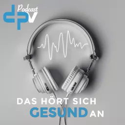 Das hört sich gesund an - der dpv-Podcast