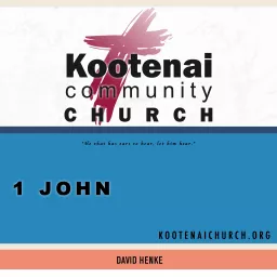 Kootenai Church: Adult Sunday School - 1 John Podcast artwork