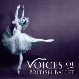 Voices of British Ballet Podcast artwork