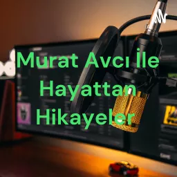 Murat AVCI ile Hayattan Hikayeler Podcast artwork
